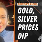 Editor’s Picks: Gold, Silver Prices Dip and Bounce Back, Plus Top Takeover Candidate